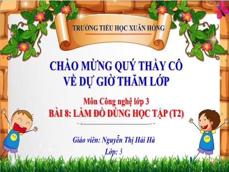 Bài giảng Công nghệ Lớp 3 - Bài 8: Làm đồ dùng học tập (Tiết 2) - Nguyễn Thị Hải Hà