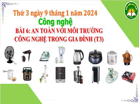 Bài giảng Công nghệ Lớp 3 - Tuần 19, Bài 6: An toàn với môi trường công nghệ trong gia đình (Tiết 3) - Năm học 2023-2024 - Nguyễn Thị Hải Hà
