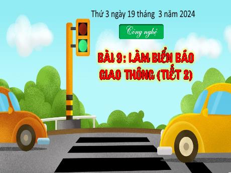 Bài giảng Công nghệ Lớp 3 - Tuần 27, Bài 9: Làm biển báo giáo thông (Tiết 2) - Năm học 2023-2024 - Nguyễn Thị Hải Hà