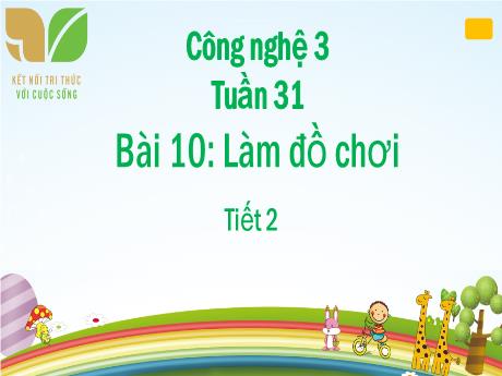 Bài giảng Công nghệ Lớp 3 - Tuần 31, Bài 10: Làm đồ chơi (Tiết 2) - Nguyễn Thị Hải Hà