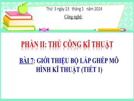 Bài giảng Công nghệ Lớp 4 - Phần 2: Thủ công kĩ thuật - Bài 7: Giới thiệu bộ lắp ghép mô hình kĩ thuật (Tiết 1) - Năm học 2023-2024 - Nguyễn Thị Hải Hà
