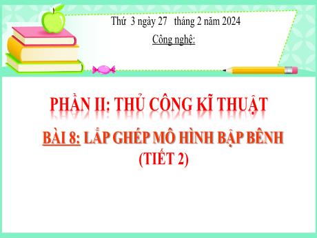 Bài giảng Công nghệ Lớp 4 - Phần 2: Thủ công kĩ thuật - Bài 8: Lắp ghép mô hình bập bênh (Tiết 2) - Năm học 2023-2024 - Nguyễn Thị Hải Hà