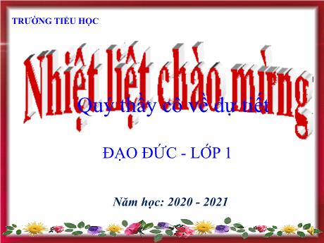Bài giảng Đạo đức Lớp 1 - Chủ đề: Thực hiện nội quy trường, lớp - Bài 1: Em với nội quy trường, lớp (Tiết 2) - Năm học 2020-2021 - Nguyễn Thị Kim Chi