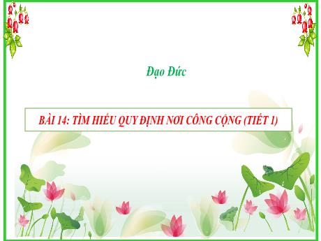 Bài giảng Đạo đức Lớp 2 - Bài 14: Tìm hiểu quy định nơi công cộng (Tiết 1)