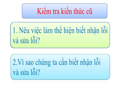 Bài giảng Đạo đức Lớp 2 - Bài 2: Nhận lỗi và sửa lỗi (Tiết 2)
