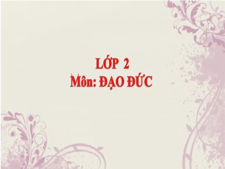 Bài giảng Đạo đức Lớp 2 - Bài 4: Bảo quản đồ dùng gia đình (Tiết 2) - Nguyễn Thị Kim Chi