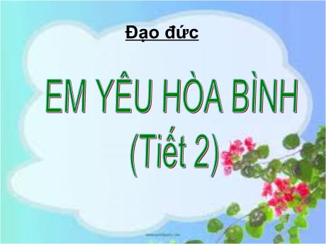 Bài giảng Đạo đức Lớp 5 - Bài 12: Em yêu Hòa Bình (Tiết 2) - Nguyễn Thị Kim Chi