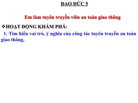 Bài giảng Đạo đức Lớp 5 - Bài 5: Em làm tuyên truyền viên an toàn giao thông - Nguyễn Thị Kim Chi