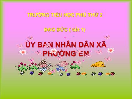 Bài giảng Đạo đức Lớp 5 - Tiết 21, Bài 10: Ủy ban nhân dân xã (phường) em (Tiết 1) - Nguyễn Thị Kim Chi