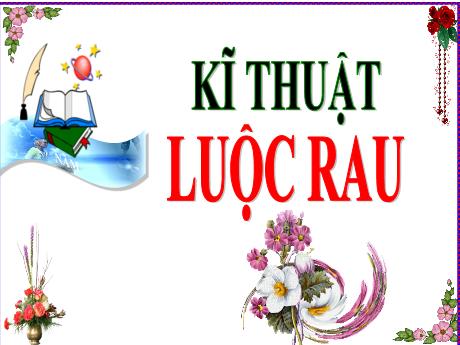 Bài giảng Kĩ thuật Lớp 5 - Bài 6: Luộc rau - Nguyễn Thị Kim Chi