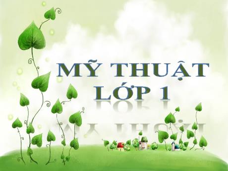 Bài giảng Mĩ thuật Lớp 1 - Chủ đề 4: Sáng tạo từ những hình cơ bản (Tiết 1) - Năm học 2022-2023
