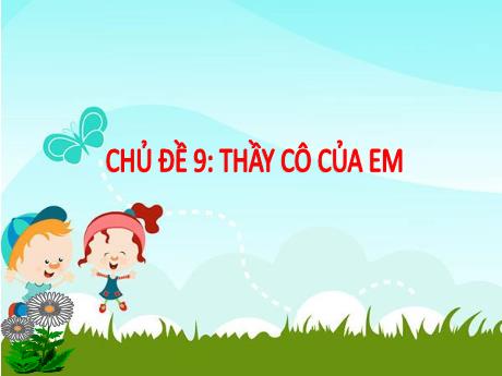 Bài giảng Mĩ thuật Lớp 2 - Chủ đề 9: Thầy cô của em - Nguyễn Thị Thư
