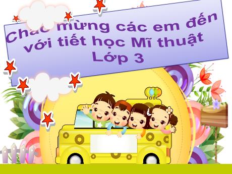 Bài giảng Mĩ thuật Lớp 3 - Chủ đề 10: An toàn giao thông (Tiết 1 đến 4)