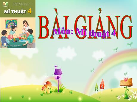 Bài giảng Mĩ thuật Lớp 4 - Chủ đề 5: Những kỉ niệm đẹp (Tiết 2) - Năm học 2023-2024