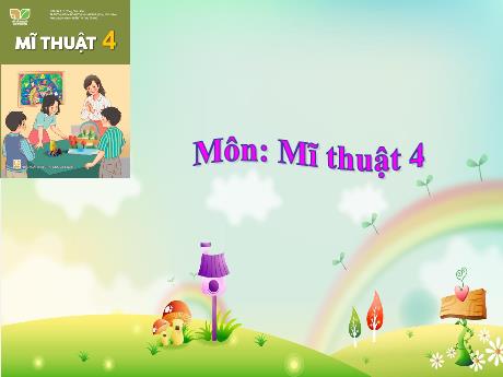 Bài giảng Mĩ thuật Lớp 4 - Chủ đề 6: Mái trường yêu dấu (Tiết 3, 4) - Năm học 2023-2024