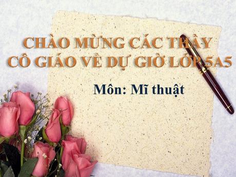 Bài giảng Mĩ thuật Lớp 5 - Chủ đề 12: Thử nghiệm và sáng tạo với các chất liệu