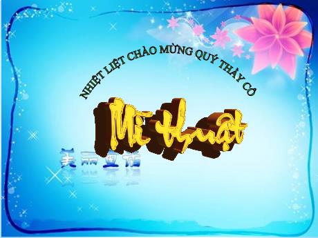 Bài giảng Mĩ thuật Lớp 5 - Chủ đề 5: Trường em (4 tiết)