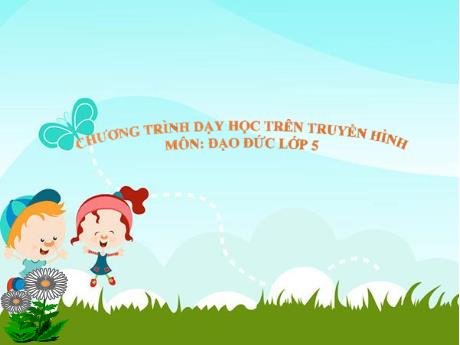 Bài giảng môn Đạo đức Lớp 5 - Bài 12: Em yêu Hòa Bình - Nguyễn Thị Kim Chi