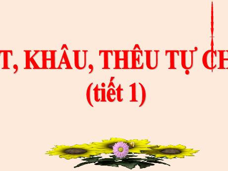 Bài giảng môn Kĩ thuật Lớp 5 - Bài 9: Cắt, khâu, thêu tự chọn (Tiết 1) - Nguyễn Thị Kim Chi