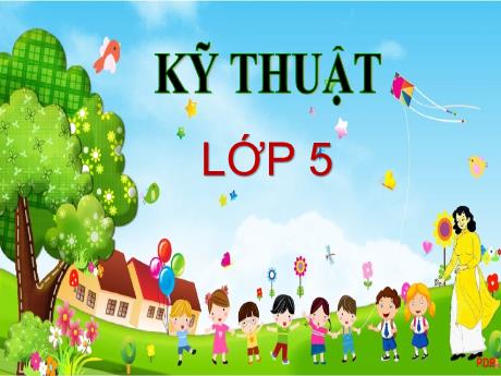 Bài giảng môn Kỹ thuật Lớp 5 - Bài 8: Rửa dụng cụ nấu ăn và ăn uống - Nguyễn Thị Kim Chi