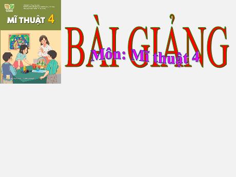 Bài giảng môn Mĩ thuật Lớp 4 - Chủ đề 8: Quê hương thanh bình (Tiết 1, 2)