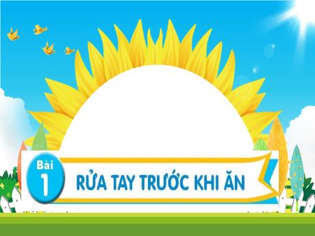 Bài giảng Tiếng Việt Lớp 1 - Chủ đề 4, Bài 1: Rửa tay trước khi ăn - Phan Thị Tứ