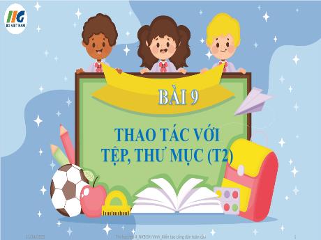 Bài giảng Tin học Lớp 4 - Tuần 11, Bài 9: Thao tác với tệp, thư mục (Tiết 2) - Năm học 2025-2026 - Nguyễn Thị Hải Hà