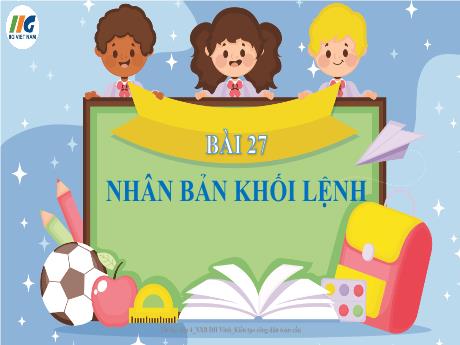 Bài giảng Tin học Lớp 4 - Tuần 32, Bài 27: Nhân bản khối lệnh - Nguyễn Thị Hải Hà