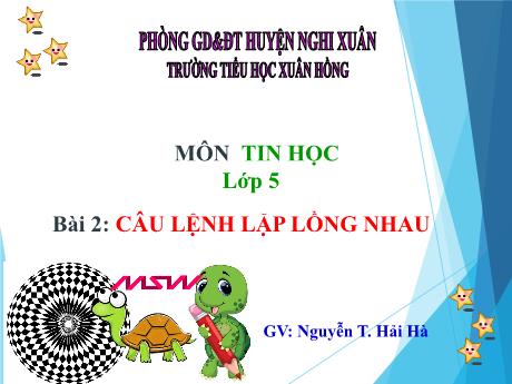 Bài giảng Tin học Lớp 5 - Tuần 20, Bài 2: Câu lệnh lặp lồng nhau - Nguyễn Thị Hải Hà