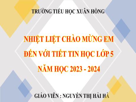 Bài giảng Tin học Lớp 5 - Tuần 23, Bài 3: Thủ tục trong logo - Năm học 2023-2024 - Nguyễn Thị Hải Hà