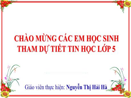 Bài giảng Tin học Lớp 5 - Tuần 26, Bài 5: Luyện tập thủ tục - Nguyễn Thị Hải Hà