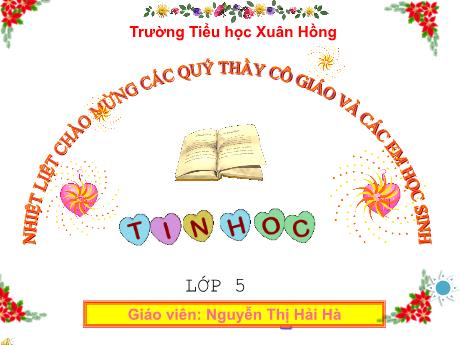 Bài giảng Tin học Lớp 5 - Tuần 9, Bài 4: Định dạng trang văn bản, đánh số trang trong văn bản - Năm học 2023-2024 - Nguyễn Thị Hải Hà